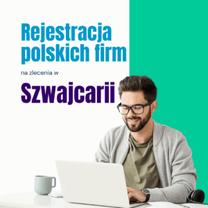 🏢 Rejestracja polskich firm na zlecenia w Szwajcarii 🇨🇭